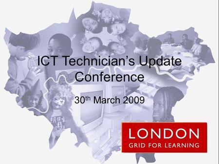 ICT Technician’s Update Conference 30 th March 2009.