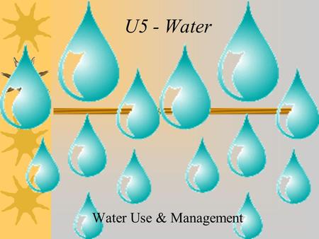U5 - Water Water Use & Management. Water Use  More than 1 billion people lack access to clean freshwater  Water used for residential, industrial, or.