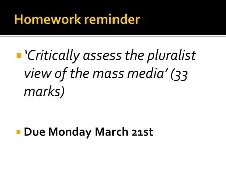 ‘Critically assess the pluralist view of the mass media’ (33 marks)