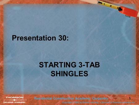 1 Presentation 30: STARTING 3-TAB SHINGLES. 2 Underlayment Felt underlayment is installed on a roof deck before shingles are applied.