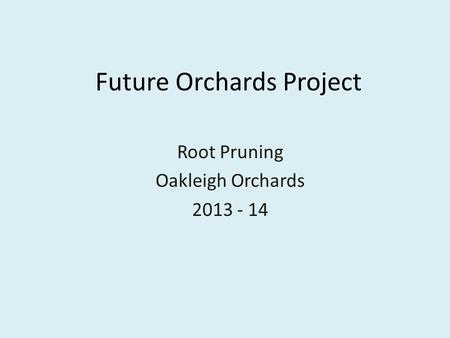 Future Orchards Project Root Pruning Oakleigh Orchards 2013 - 14.