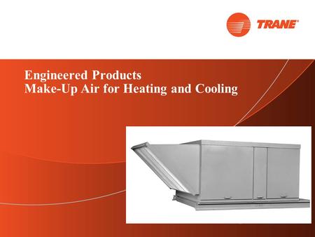 Engineered Products Make-Up Air for Heating and Cooling.