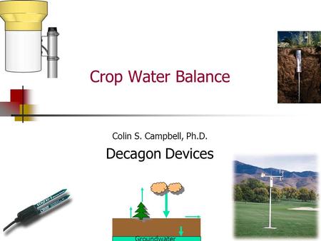 Colin S. Campbell, Ph.D. Decagon Devices