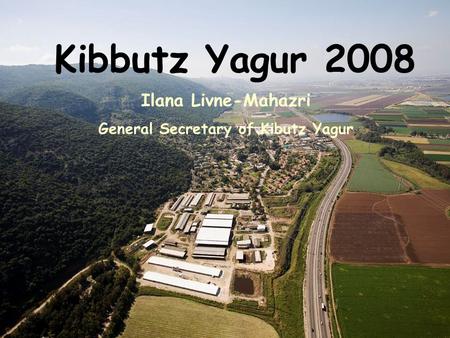 Kibbutz Yagur 2008 Ilana Livne-Mahazri General Secretary of Kibutz Yagur.