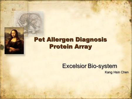 Pet Allergen Diagnosis Protein Array Excelsior Bio-system Kang Hsin Chen Excelsior Bio-system Kang Hsin Chen.