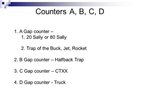Counters A, B, C, D A Gap counter – 20 Sally or 80 Sally