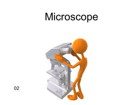 02 Microscope. A B Carrying a Microscope Return the lowest power objective in place Wrap the cord around the base Return dustcover Storing The Microscope.