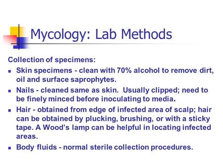 Mycology: Lab Methods Collection of specimens:
