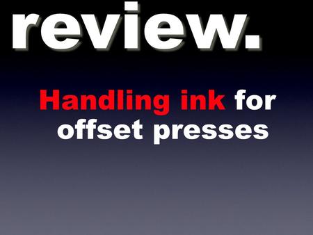 Handling ink for offset presses review.. Follow all __________ precautions. 1.1. 1.1.