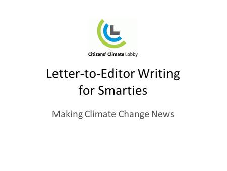 Letter-to-Editor Writing for Smarties Making Climate Change News.