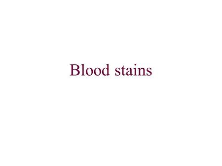 Blood stains 2 Collection/Preservation of Blood Evidence Secure scene Alert EMT/Medical personnel to preserve clothing (e.g. bullet holes, knife holes.