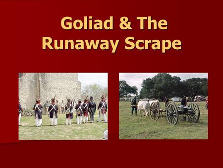 Goliad & The Runaway Scrape