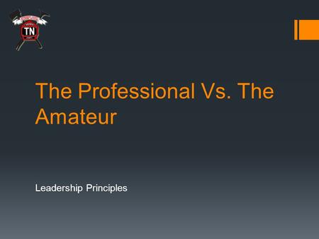 The Professional Vs. The Amateur Leadership Principles.