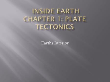 Inside Earth Chapter 1: Plate Tectonics
