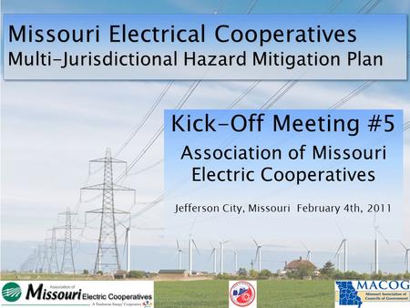 Missouri Electrical Cooperatives Multi-Jurisdictional Hazard Mitigation Plan Kick-Off Meeting #5 Association of Missouri Electric Cooperatives Jefferson.