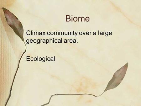 Biome Climax community over a large geographical area. Ecological.