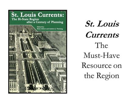 St. Louis Currents The Must-Have Resource on the Region.