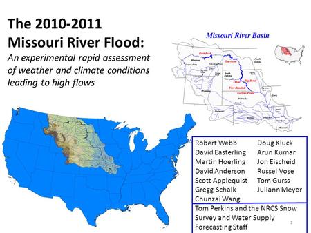 The 2010-2011 Missouri River Flood: An experimental rapid assessment of weather and climate conditions leading to high flows Robert WebbDoug Kluck David.