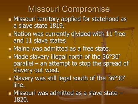 Missouri Compromise Missouri territory applied for statehood as a slave state 1819. Missouri territory applied for statehood as a slave state 1819. Nation.