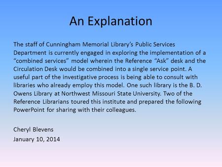 An Explanation The staff of Cunningham Memorial Library’s Public Services Department is currently engaged in exploring the implementation of a “combined.