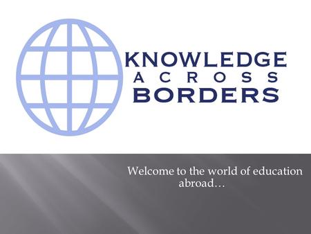 Welcome to the world of education abroad…. Our center consults with students in Tajikistan and other countries who want to study abroad. Our Mission Statement: