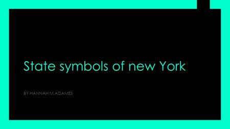 State symbols of new York BY HANNAH M.ADAMES. Rose The rose was designated the official state flower of new York in 1995. the rose has been around for.