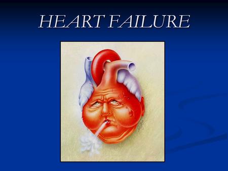 HEART FAILURE. Definition: A state in which the heart cannot provide sufficient cardiac output to satisfy the metabolic needs of the body A state in which.