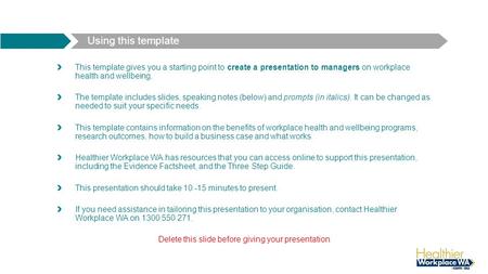 Using this template This template gives you a starting point to create a presentation to managers on workplace health and wellbeing. The template includes.