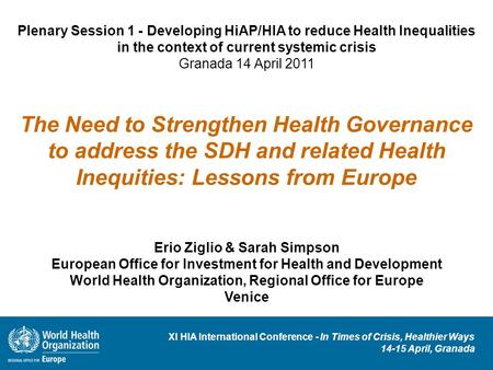 XI HIA International Conference - In Times of Crisis, Healthier Ways 14-15 April, Granada Plenary Session 1 - Developing HiAP/HIA to reduce Health Inequalities.