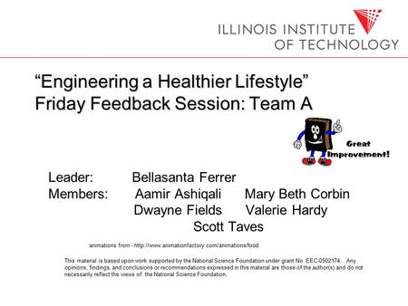 “Engineering a Healthier Lifestyle” Friday Feedback Session: Team A Leader: Bellasanta Ferrer Members: Aamir Ashiqali Mary Beth Corbin Dwayne Fields Valerie.
