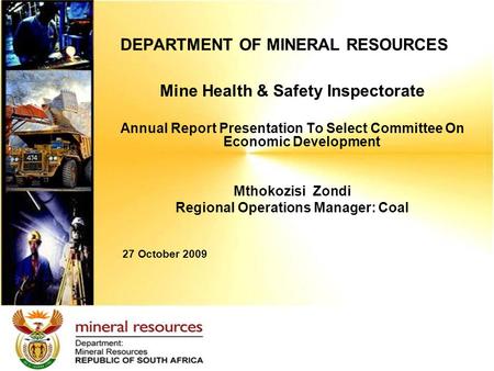 Mine Health & Safety Inspectorate Annual Report Presentation To Select Committee On Economic Development Mthokozisi Zondi Regional Operations Manager: