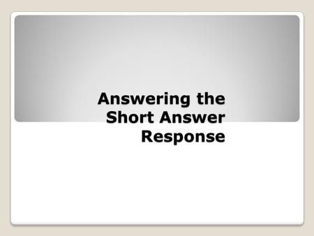 Answering the Short Answer Response