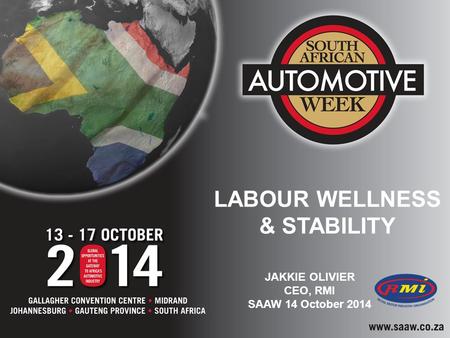 LABOUR WELLNESS & STABILITY JAKKIE OLIVIER CEO, RMI SAAW 14 October 2014.