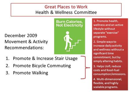 December 2009 Movement & Activity Recommendations: 1.Promote & Increase Stair Usage 2.Promote Bicycle Commuting 3.Promote Walking Great Places to Work.
