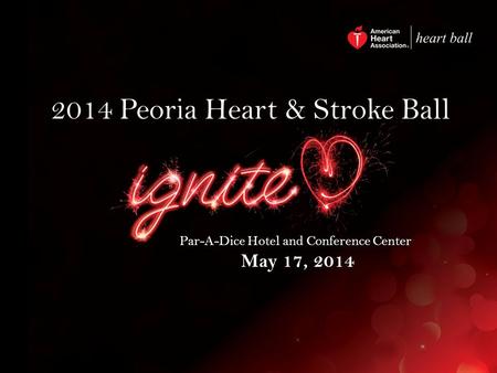 2014 Peoria Heart & Stroke Ball Par-A-Dice Hotel and Conference Center May 17, 2014.