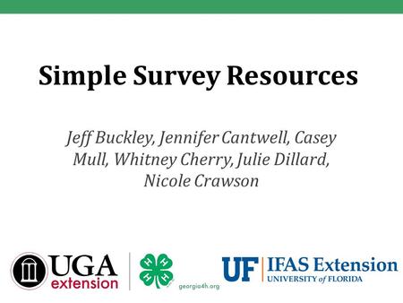 Simple Survey Resources Jeff Buckley, Jennifer Cantwell, Casey Mull, Whitney Cherry, Julie Dillard, Nicole Crawson.
