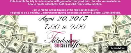 Fabulous Life Society is an International Organization that provides a place for women to learn how to create a life that is built on a Solid Financial.