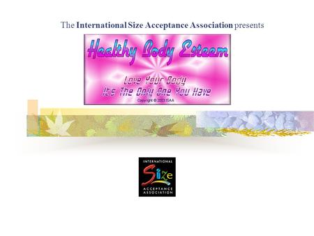 The International Size Acceptance Association presents.