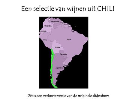 Een selectie van wijnen uit CHILI Dit is een verkorte versie van de originele slide show.
