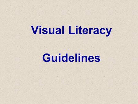 Visual Literacy Guidelines. Uses for Color Assist in legibility Emphasize points Signal similarities and differences.