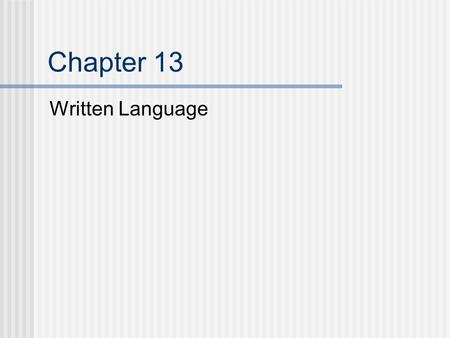 Chapter 13 Written Language. Purposes for Assessing Written Language General education monitors spelling, handwriting, and composition Special education.