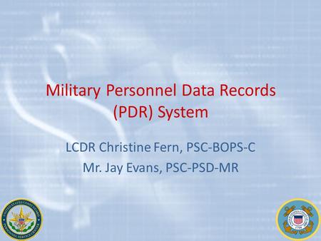 LCDR Christine Fern, PSC-BOPS-C Mr. Jay Evans, PSC-PSD-MR.