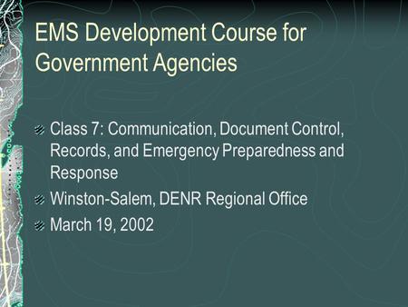 EMS Development Course for Government Agencies Class 7: Communication, Document Control, Records, and Emergency Preparedness and Response Winston-Salem,