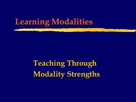 Learning Modalities Teaching Through Modality Strengths.