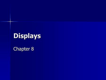 Displays Chapter 8. Key Components in Display Design.