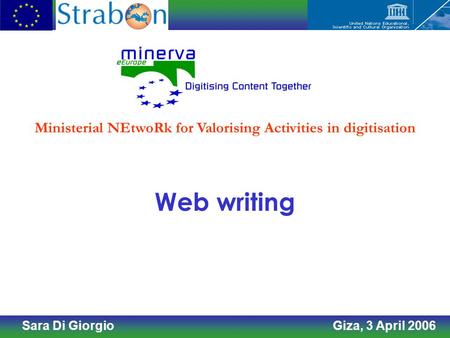 Sara Di Giorgio Giza, 3 April 2006 Web writing Ministerial NEtwoRk for Valorising Activities in digitisation.