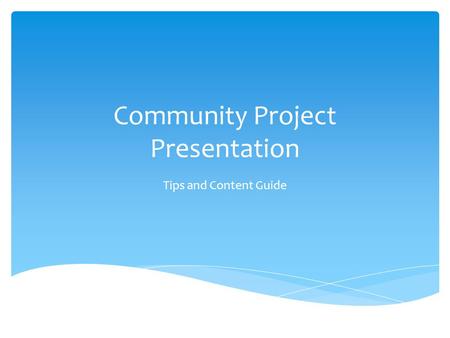 Community Project Presentation Tips and Content Guide.