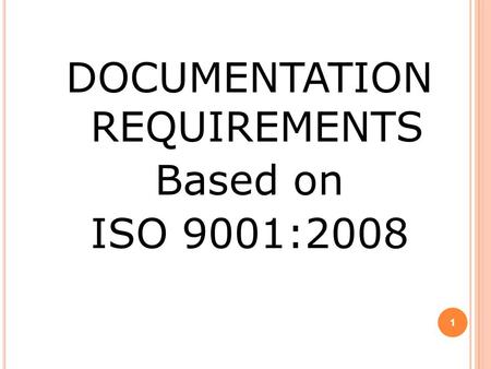 DOCUMENTATION REQUIREMENTS Based on ISO 9001:2008