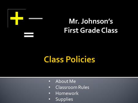Mr. Johnson’s First Grade Class About Me Classroom Rules Homework Supplies.