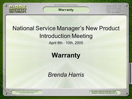 Warranty National Service Manager’s New Product Introduction Meeting April 8th - 10th, 2005 Warranty Brenda Harris NATIONAL SERVICE MANAGER’S NEW PRODUCT.